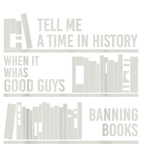 Tell Me A Time In History When It Was The Good Guys Banning Books T-Shirt