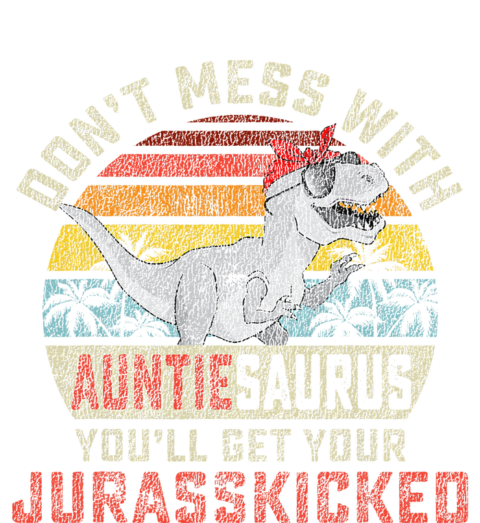 Dont Mess With Auntiesaurus Youll Get Jurasskicked Auntie Womens CVC Long Sleeve Shirt