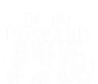 On The Playground Is Where I Spend Most Of My Days Vintage Funny Gift T-Shirt