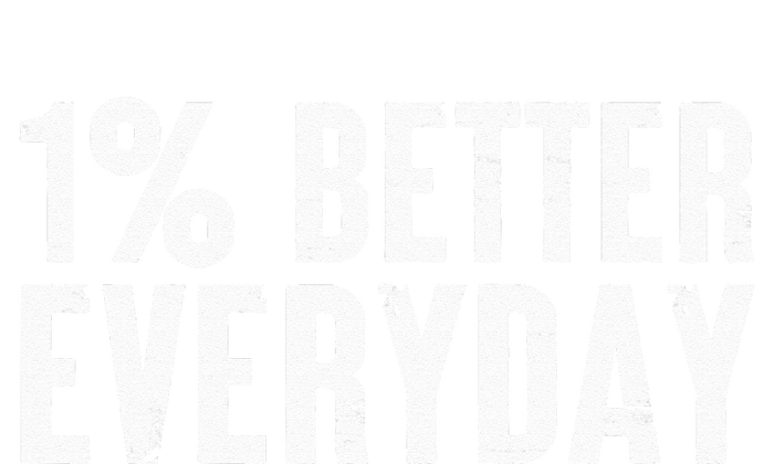 1 Percent Better Everyday Motivation Quote Simple Design T-Shirt