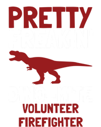 Pretty Freakin Dinomite Volunteer Firefighter Funny Gift T-Shirt