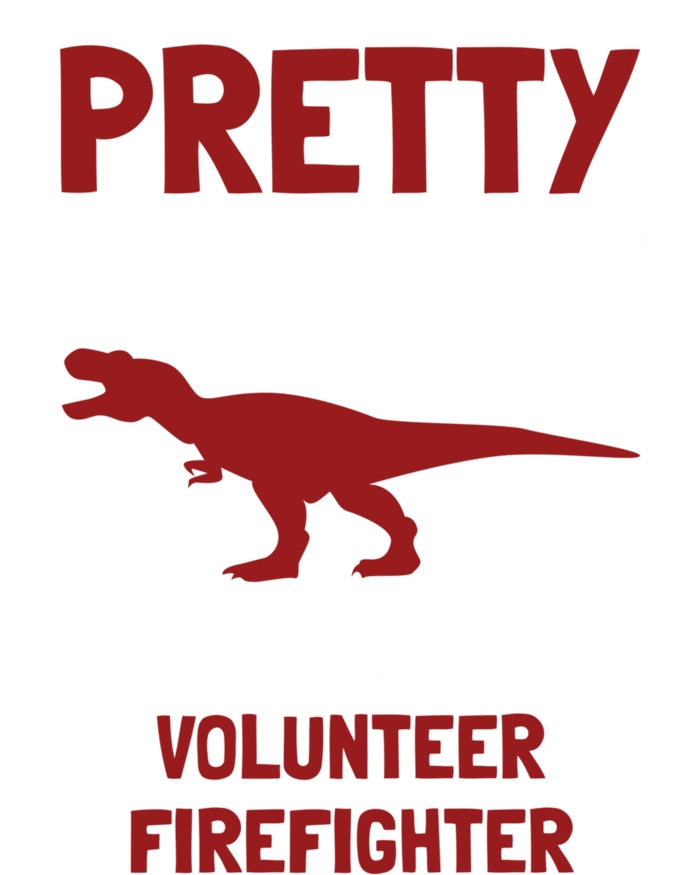 Pretty Freakin Dinomite Volunteer Firefighter Funny Gift T-Shirt