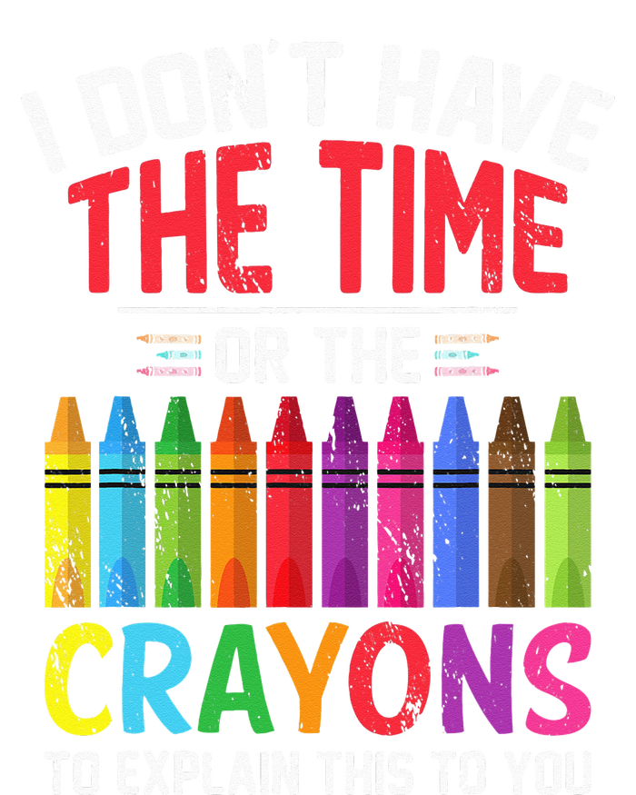 I Dont Have The Time Or The Crayons To Explain This To You Ladies Essential Tank