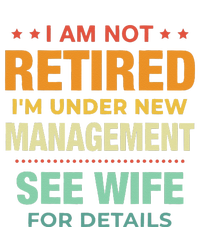 I Am Not Retired Im Under New Management See Wife Detail Tall Long Sleeve T-Shirt