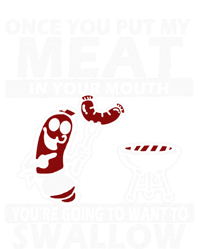 Once You Put My Meat In Your Mouth T-Shirt