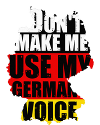 Dont Make Me Use My German Voice Germany Flag Heritage Womens Cotton Relaxed Long Sleeve T-Shirt