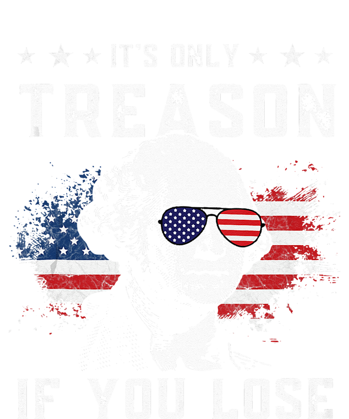 George Washington Its Only Treason If You Lose 4th Of July T-Shirt