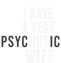 I Have A Very Hot Wife Psychotic Wife Tote Bag