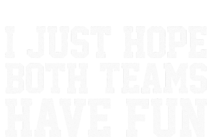 I Just Hope Both Teams Have Fun Toddler Long Sleeve Shirt