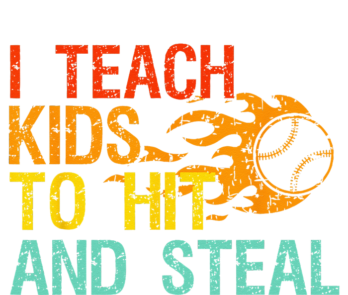 I Teach Kids To Hit And Steal Quote Funny Baseball Coach T-Shirt