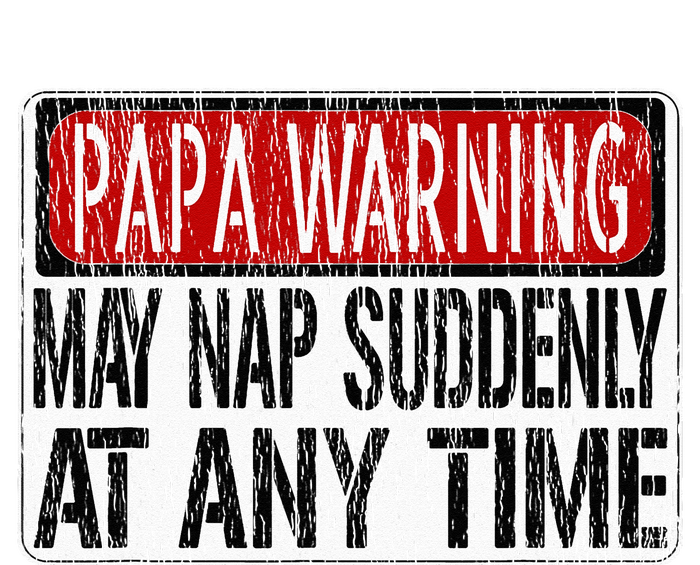 Funny Papa Warning Sign May Nap Suddenly At Any Time T-Shirt