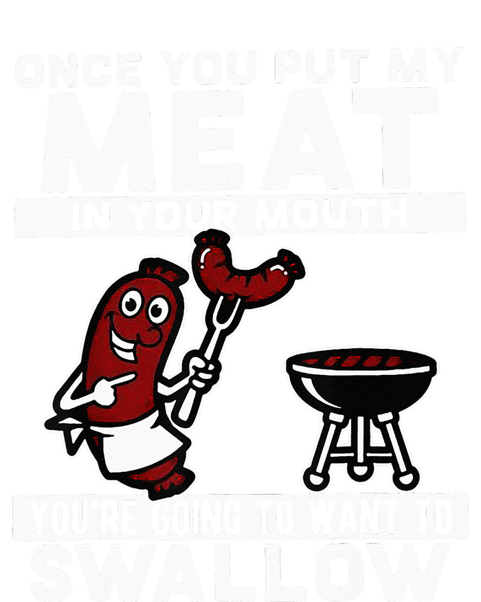 Once You Put My Meat In Your Mouth Youre Going To Want To Tall Sweatshirt