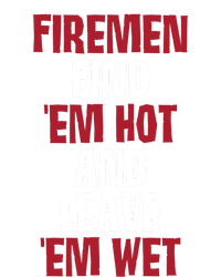 Fire Find Em Hot And Leave Em Wet Funny Saying Tee Fir Gift Kids Sweatshirt