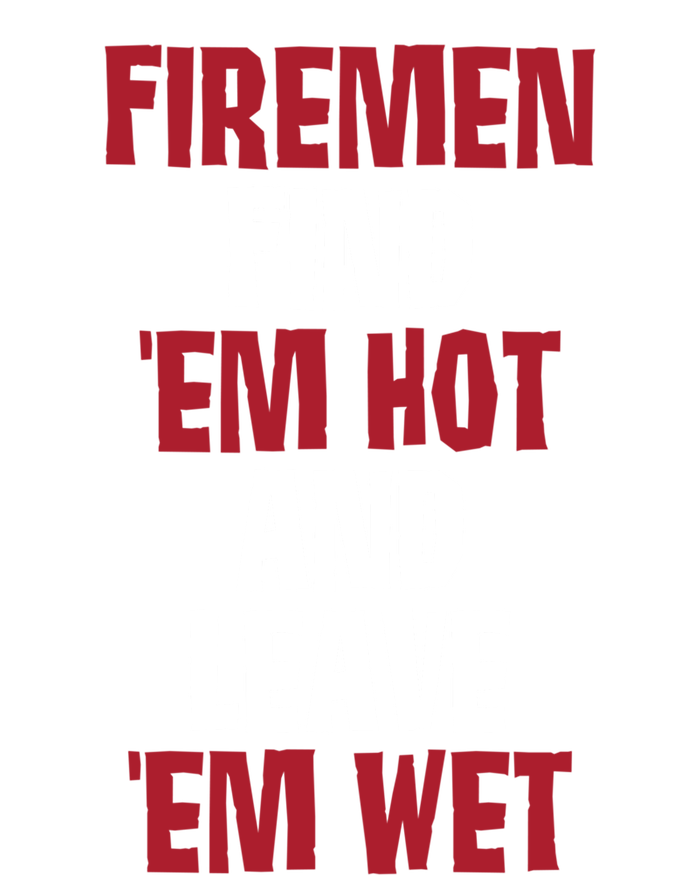 Fire Find Em Hot And Leave Em Wet Funny Saying Tee Fir Gift Kids Sweatshirt