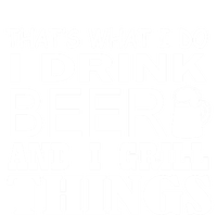 That Is What I Do I Beer And I Grill Things Gift T-Shirt