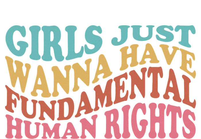 Just Want to Have Fundamental Human Rights Feminist T-Shirt