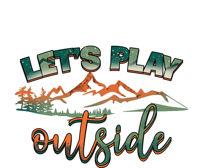 Lets Play Outside Camping Hiking Mountain Gift T-Shirt