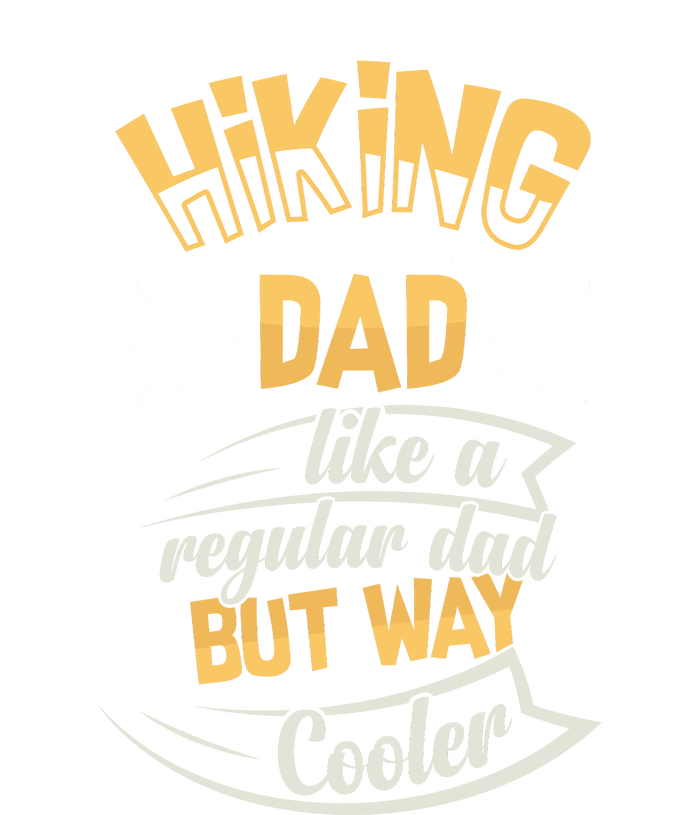 Hiking Dad Like A Regular Dad But Way Cooler Gift Tall Hoodie