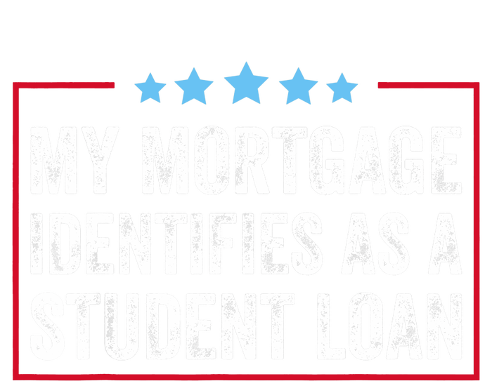 My Mortgage Identifies As A Student Loan Cancel Student Debt T-Shirt