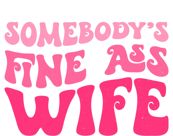 Somebodys Fine Ass Wife Funny Mom Saying Cute Mom T-Shirt