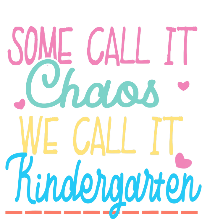 Some Call It Chaos We Call It Kindergarten Funny Teacher T-Shirt