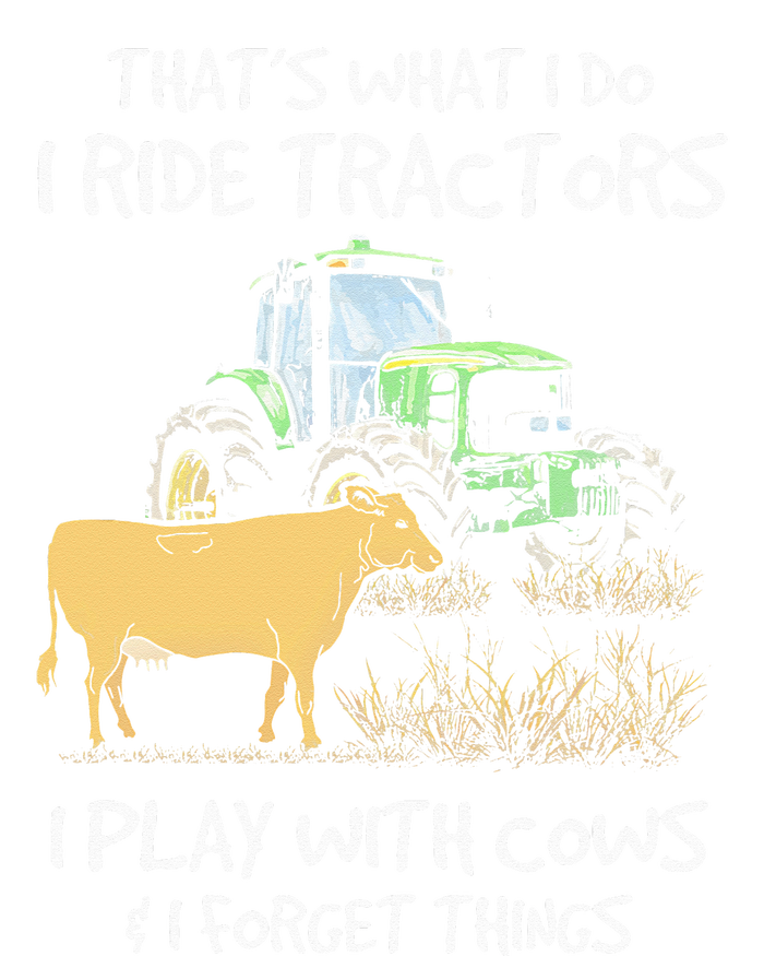 I Ride Tractors I Play With Cows And I Forget Things Farmer T-Shirt