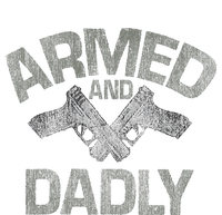 Armed And Dadly Funny Deadly Father Gift For Fathers Day V-Neck T-Shirt