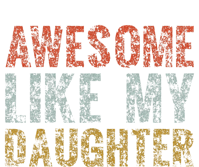 Awesome Like my Daughter Dad Gift Papa Father Day Bumper Sticker