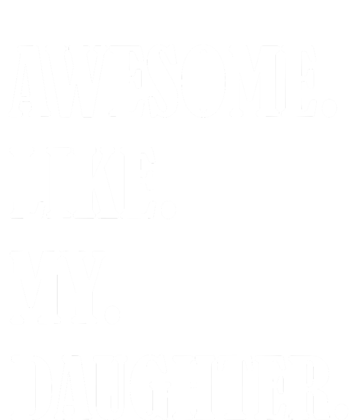 Awesome Like My Daughters Fathers Day Family Humor Gift Dad Premium Hoodie