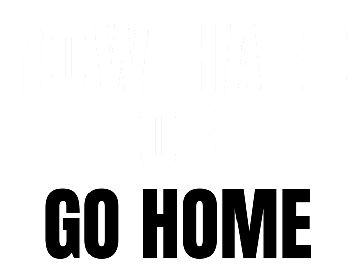 Rowing Row Hard Or Go Home For Crew Team Funny Rowing Rowing Crew Toddler T-Shirt