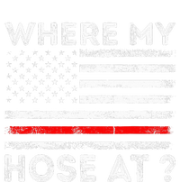 Where My Hose At Firefighter T-Shirt