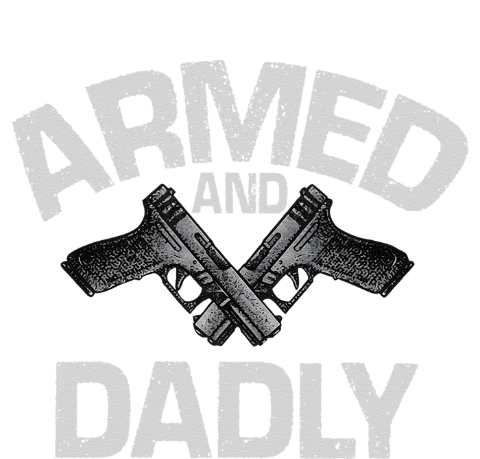 Armed And Dadly Funny Deadly Father Gift For Fathers Day High Crown Mesh Back Trucker Hat