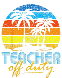 Teacher Off Duty Happy Last Day Of School Teacher Summer T-Shirt