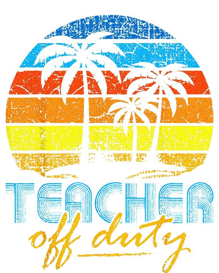 Teacher Off Duty Happy Last Day Of School Teacher Summer T-Shirt