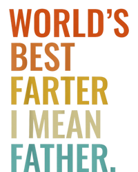 Worlds Best Farter I Mean Father Best Dad Ever Cool Men T-Shirt