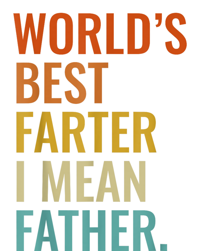 Worlds Best Farter I Mean Father Best Dad Ever Cool Men T-Shirt