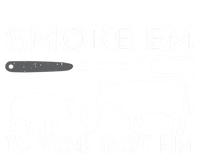 Smoke Em If You Got Em Funny Bbq Smoker Barbecue Grilling Meaningful Gift Women's V-Neck T-Shirt