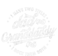 I Have Two Titles Dad And Granddaddy I Rock Them Both Gifts T-Shirt