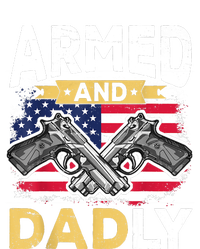 Armed And Dadly Funny Deadly Father USA Flag Fathers Day Garment-Dyed Sweatshirt