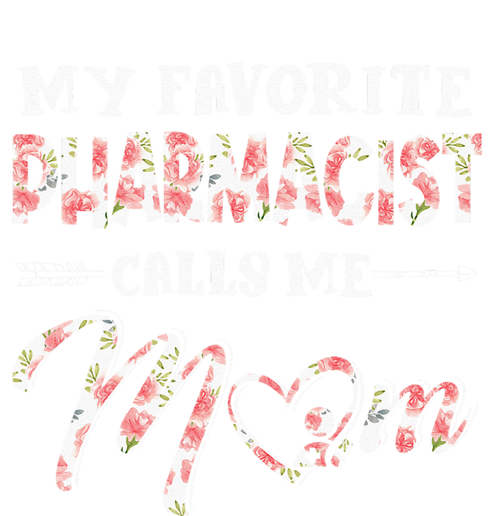 My Favorite Pharmacist Calls Me Mom Floral Design T-Shirt