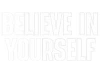 Believe In Yourself Motivational Quote Inspiration Positive T-Shirt