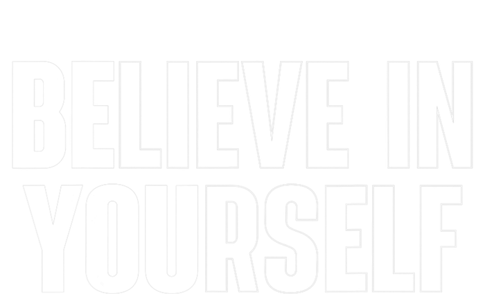 Believe In Yourself Motivational Quote Inspiration Positive T-Shirt