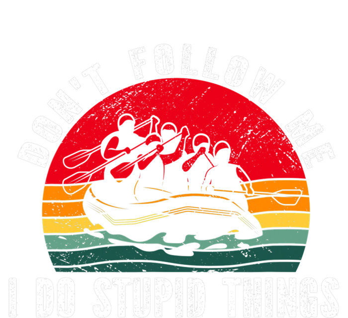 Dont Follow Me. I Do Stupid Things Whitewater Rafting Tie-Dye T-Shirt