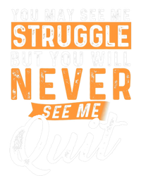 You Will Never See Me Quit Motivational Quote Inspiration T-Shirt