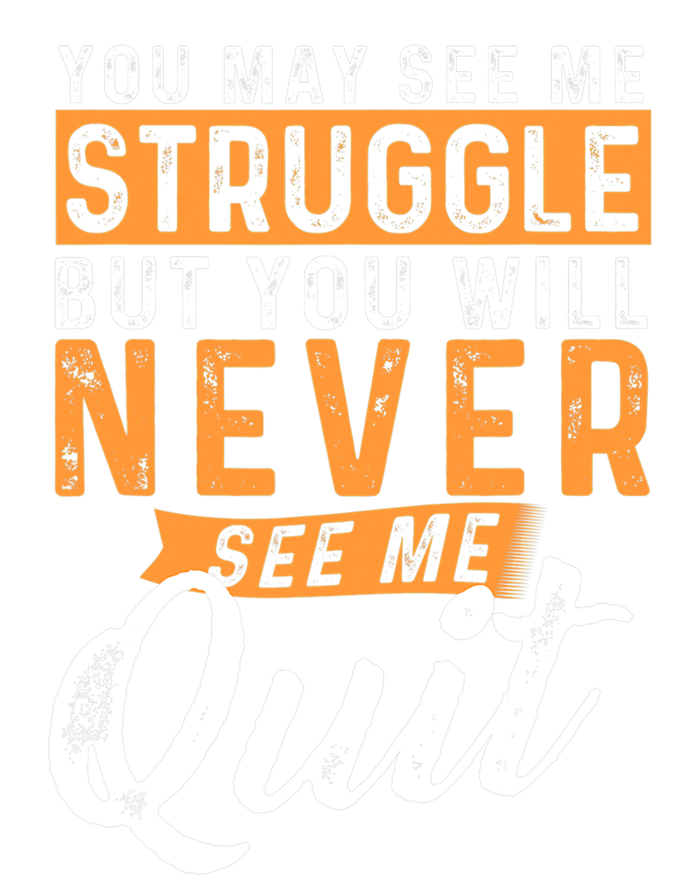 You Will Never See Me Quit Motivational Quote Inspiration T-Shirt