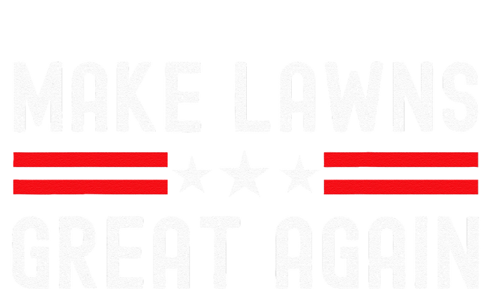 Make Lawns Great Again Funny Lawn Mower Dad Gardener T-Shirt