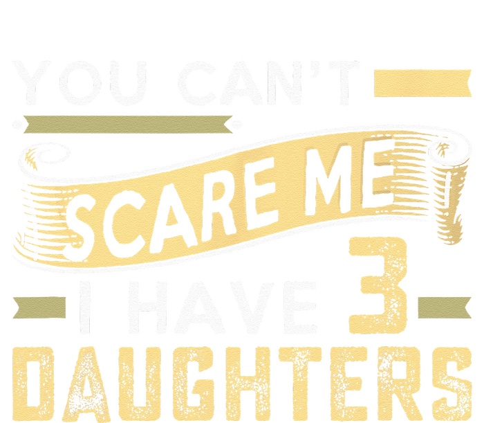 You Cant Scare Me I Have Three Daughters Retro Funny Dad Premium T-Shirt