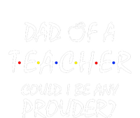 Proud Dad Of A Teacher Back To School Gift Tall Sweatshirt