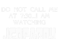 Do Not Call Me At 7 30 I Am Watching Jeopardy T-Shirt