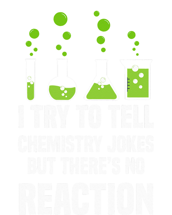 Funny I Try To Tell Chemistry Jokes But There Is No Reaction T-Shirt